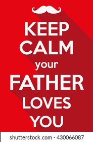 Conceptual Background Keep Calm your father loves you. Father day card. Vector Illustration isolated on a white background. 