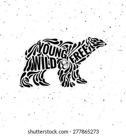 Conceptual bear with handwritten phrase Forever young, wild and free.  Typographic print poster. Vector illustration.