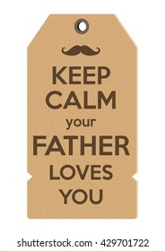 Conceptual Cardboard tag Keep Calm your father loves you. Father day card. Vector Illustration isolated on a white background. 