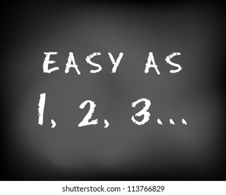 Conceptual "easy as 1 2 3" ad on black chalkboard. One two three. Slide template. Vector Illustration.