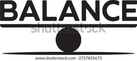 Conceptual graphic design featuring word balance centered on fulcrum beam. Symbolizes equilibrium, stability, justice, fairness, and comparison.
