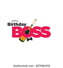 Conceptual Greeting Card of Happy Birthday Boss. Champagne Bottle Explosion.  Editable Illustration.