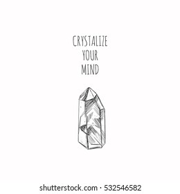 Conceptual hand drawn illustration with magic crystal. Inspirational vector typography.