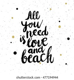 Conceptual hand drawn phrase All you need is love and beach. Lettering design for posters, t-shirts, cards, invitations, stickers, banners, advertisement. Vector.