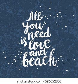 Conceptual hand drawn phrase All you need is love and beach. Lettering design for posters, t-shirts, cards, invitations, stickers, banners, advertisement. Vector.