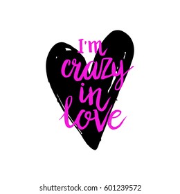 Conceptual hand drawn phrase I'm crazy in love. Lettering design for posters, t-shirts, cards, invitations, stickers, banners, advertisement. Vector card on abstract background.
