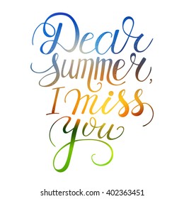 Conceptual hand drawn phrase Dear summer, I miss you. Hand drawn tee graphic. Lettering design for posters, t-shirts, cards, invitations, stickers, banners, advertisement. Vector.