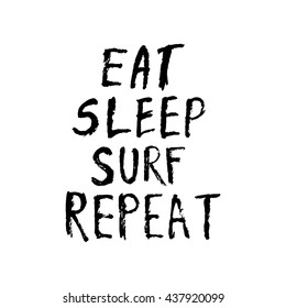 Conceptual hand drawn phrase Eat sleep surf repeat. Lettering design for posters, t-shirts, cards, invitations, stickers, banners, advertisement. Vector.