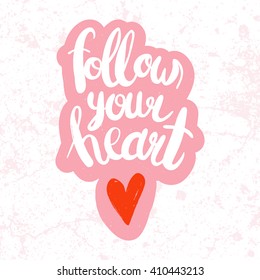 Conceptual hand drawn phrase Follow you heart. Lettering design for posters, t-shirts, cards, invitations, stickers, banners, advertisement. Vector.
