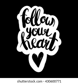 Conceptual hand drawn phrase Follow you heart. Lettering design for posters, t-shirts, cards, invitations, stickers, banners, advertisement. Vector.