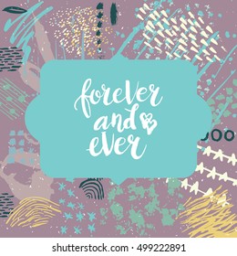 Conceptual hand drawn phrase Forever and ever. Lettering design for posters, t-shirts, cards, invitations, stickers, banners, advertisement. Vector.