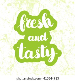 Conceptual hand drawn phrase Fresh and tasty. Lettering design for posters, t-shirts, cards, invitations, stickers, banners, advertisement. Vector.