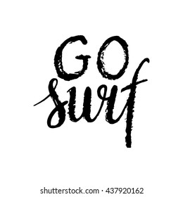 Conceptual hand drawn phrase Go surf. Lettering design for posters, t-shirts, cards, invitations, stickers, banners, advertisement. Vector.