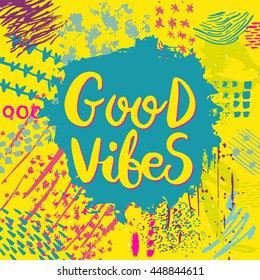 Conceptual hand drawn phrase Good vibes. Lettering design for posters, t-shirts, cards, invitations, stickers, banners, advertisement. Vector card on abstract yellow background.