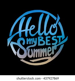 Conceptual hand drawn phrase Hello my best summer. Lettering design for posters, t-shirts, cards, invitations, stickers, banners, advertisement. Vector.
