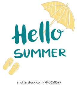 Conceptual hand drawn phrase Hello summer with picture of flip flops and umbrella. Lettering design for posters, t-shirts, cards, invitations, stickers, banners, advertisement. Vector.