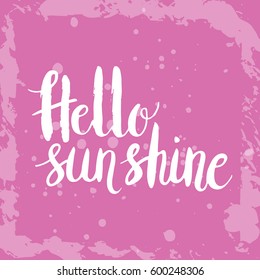 Conceptual hand drawn phrase Hello sunshine. Lettering design for posters, t-shirts, cards, invitations, stickers, banners, advertisement. Vector.