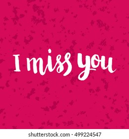 Conceptual hand drawn phrase I miss you. Lettering design for posters, t-shirts, cards, invitations, stickers, banners, advertisement. Vector.