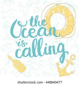 Conceptual hand drawn phrase The Ocean is calling. Lettering design for posters, t-shirts, cards, invitations, stickers, banners, advertisement. Vector.