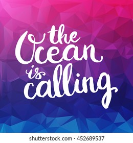 Conceptual hand drawn phrase The Ocean is calling. Lettering design for posters, t-shirts, cards, invitations, stickers, banners, advertisement. Vector.