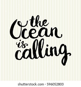 Conceptual hand drawn phrase The Ocean is calling. Lettering design for posters, t-shirts, cards, invitations, stickers, banners, advertisement. Vector.