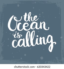 Conceptual hand drawn phrase The Ocean is calling. Lettering design for posters, t-shirts, cards, invitations, stickers, banners, advertisement. Vector.