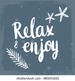 Conceptual hand drawn phrase Relax & enjoy. Lettering design for posters, t-shirts, cards, invitations, stickers, banners, advertisement. Vector.