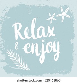 Conceptual hand drawn phrase Relax & enjoy. Lettering design for posters, t-shirts, cards, invitations, stickers, banners, advertisement. Vector.