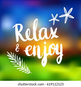 Conceptual hand drawn phrase Relax & enjoy. Lettering design for posters, t-shirts, cards, invitations, stickers, banners, advertisement. Vector.