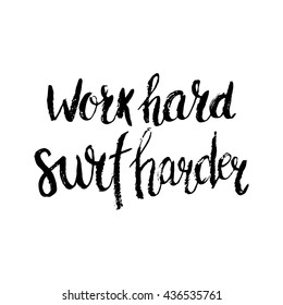 Conceptual hand drawn phrase Work hard surf harder. Lettering design for posters, t-shirts, cards, invitations, stickers, banners, advertisement. Vector.