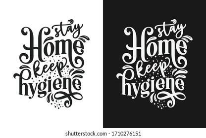 Conceptual Hand drawn typography Design about "Stay home keep hygiene". Calligraphic poster and t shirt design for print. Vector illustration.