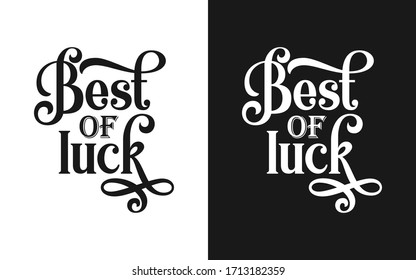 Conceptual Hand drawn typography Design about "Best of luck". Calligraphic poster and t shirt design for print. Vector illustration.