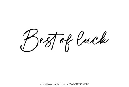 Conceptual Hand drawn typography Design about "Best of luck". Calligraphic poster and t shirt design for print. Vector illustration.