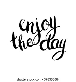 Conceptual handdrawn phrase Enjoy the day. Handdrawn tee graphic. Lettering design for posters, t-shirts, cards, invitations, stickers, banners, advertisement. Vector.