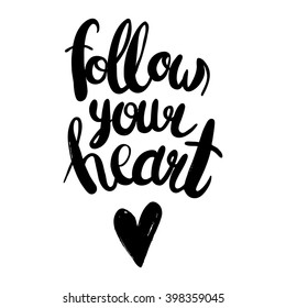 Conceptual handdrawn phrase Follow you heart. Handdrawn tee graphic. Lettering design for posters, t-shirts, cards, invitations, stickers, banners, advertisement. Vector.
