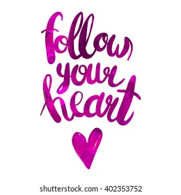 Conceptual handdrawn phrase Follow you heart. Handdrawn tee graphic. Lettering design for posters, t-shirts, cards, invitations, stickers, banners, advertisement. Vector.