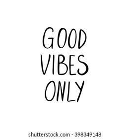 Conceptual handdrawn phrase Good vibes only. Handdrawn tee graphic. Lettering design for posters, t-shirts, cards, invitations, stickers, banners, advertisement. Vector.