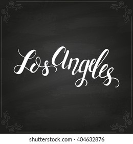 Conceptual handdrawn phrase Los Angeles on chalkboard. Handdrawn tee graphic. Lettering design for posters, t-shirts, cards, invitations, stickers, banners, advertisement. Vector.