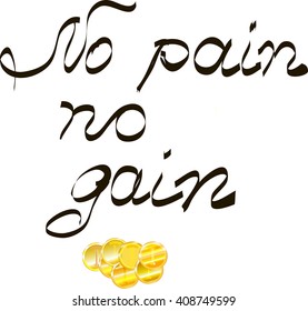 Conceptual handwritten motivation phrase - No pain no gain. Hand lettered calligraphic design. Vector illustration.
