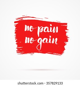 Conceptual handwritten motivatoun phrase - No pain no gain. Hand lettered calligraphic design. Vector illustration.
