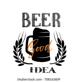 Conceptual handwritten phrase beer good idea Hand drawn tee graphic. Typographic print poster. T shirt hand lettered calligraphic design. Vector illustration.