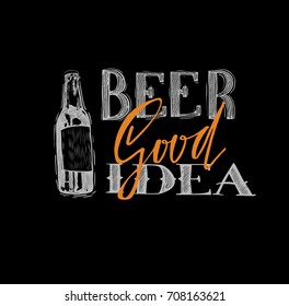Conceptual handwritten phrase beer good idea Hand drawn tee graphic. Typographic print poster. T shirt hand lettered calligraphic design. Vector illustration.