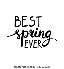 Conceptual handwritten phrase best Spring ever. Handwritten tee graphic. T shirt handwritten calligraphic design. Greeting card design. Hand drawn style vector illustration.