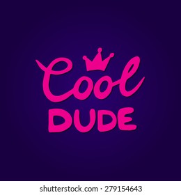 Conceptual handwritten phrase Cool dude. Hand drawn tee graphic. Typographic print poster. T shirt hand lettered calligraphic design.Vector illustration.