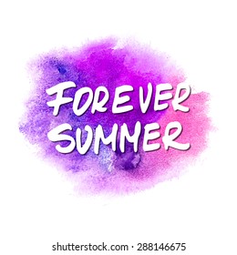 Conceptual handwritten phrase Forever Summer on abstract multicolored watercolor splash. Hand drawn tee graphic. T shirt hand lettered calligraphic design. Lettering design. Vector illustration