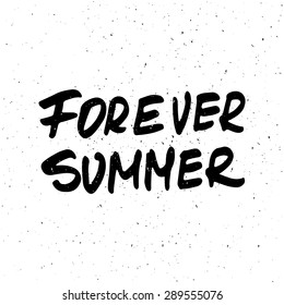 Conceptual handwritten phrase Forever summer. Hand drawn tee graphic. Typographic print poster. T shirt hand lettered calligraphic design. Lettering design. Vector illustration