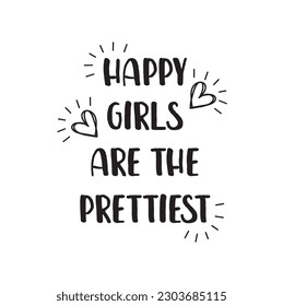 Conceptual handwritten phrase Happy girls are the prettiest.