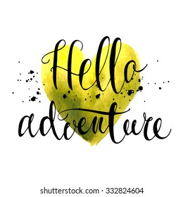 Conceptual handwritten phrase hello adventure. Inspiration  hand drawn quote. Handdrawn lettering design. 