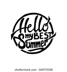 Conceptual handwritten phrase Hello my best summer. Hand drawn tee graphic. Typographic print poster. T shirt hand lettered calligraphic design. Lettering design. Vector illustration 