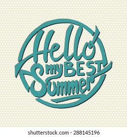 Conceptual handwritten phrase Hello my best summer on abstract background. Hand drawn tee graphic. T shirt hand lettered calligraphic design. Vector illustration